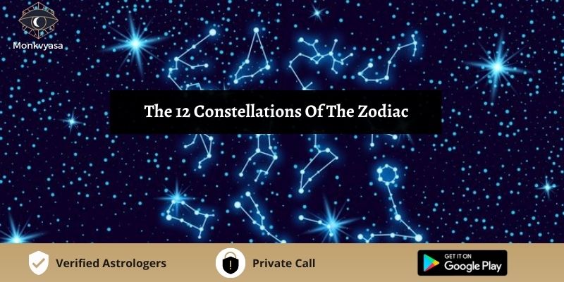 https://www.monkvyasa.com/public/assets/monk-vyasa/img/The 12 Constellations Of The Zodiac
.jpg